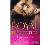 Royal Temptation: A Convenient Crown: Shy Queen in the Royal Spotlight (Once Upon a Temptation) / Conveniently His Princess / Convenient Bride for the King