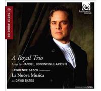 Royal Trio-arias by Handel Bononcini & Ariosti - Lazzo / Bates / La Nouva Musica
