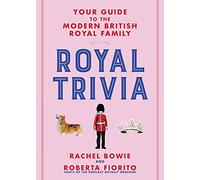 Royal Trivia: Your Guide to the Modern British Royal Family