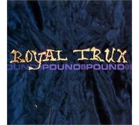 Royal Trux - Pound for Pound