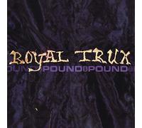 ROYAL TRUX - POUND FOR POUND - New CD - P1111z