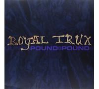 ROYAL TRUX - Pound for Pound [VINYL]