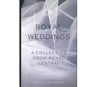 Royal Weddings: A collection of articles from Royal Central