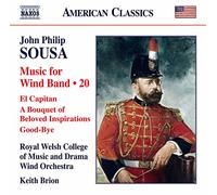 Royal Welsh College/Brion - John Philip Sousa: Music For Wind Band 20 - El Capitan, A Bouquet of Beloved Inspirations, Good-bye