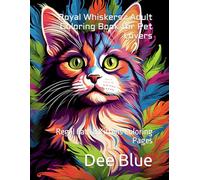 Royal Whiskers : Adult Coloring Book for Pet Lovers: Regal Cats & Kittens Coloring Pages: 5 (Pet Lovers Furry Friends Coloring Book Series)