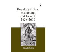 Royalists at War in Scotland and Ireland, 16381650