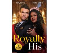 Royally His : The King's Pregnancy Proposition (Crowning a Devereaux) / Snowbound and Royally Forbidden (Royals of Cartana)