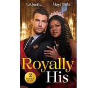 Royally His: Two new spicy royal romances! Perfect for fans of marriages of convenience in 2025!