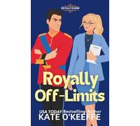 Royally Off-Limits: A Sweet Royal Enemies to Lovers RomCom: 4 (Royally Kissed)