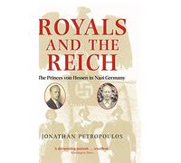 Royals and the Reich: The Princes von Hessen in Nazi Germany