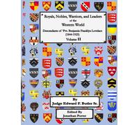 ROYALS, NOBLES, WARRIORS, AND LEADERS of the WESTERN WORLD - Volume II: DESCENDANTS OF PVT. BENJAMIN FRANKLIN LOVELACE (1844 - 1925)