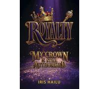 "ROYALTY" MY CROWN IS STILL AUTHORIZED