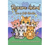 Royaume Animal Tome 1: Chats Adorables: Le Meilleur Livre de Coloriage Pour Enfants