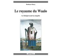 ROYAUME DU WAALO, LE SENEGAL AVANT LA CONQUETE: Le Sénégal avant la conquête