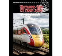 Royaume-Uni en train 2026: Découvrez l'âme de la Grande-Bretagne loin des foules de touristes (Rail Adventures Travel Guide Series)
