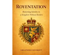 Royentation: Returning Identity in a Kingdom Without Borders (The Royal Diaspora Canon)