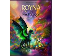 Royna: The Kind Dragon - The Power Unleashed