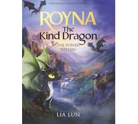 Royna The Kind Dragon: The Power Within: Dragonul Cel Blând - Puterea Dezlănțuită: 2