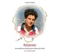 Różaniec jest najkrótszą drabiną prowadzącą do nieba św. Carlo Acutis