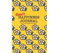 Roza's Happiness Journal: 128 page notebook to write down happy thoughts and the things that make you smile