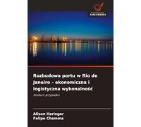 Rozbudowa portu w Rio de Janeiro - ekonomiczna i logistyczna wykonalnośc: Studium przypadku