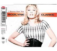 Rozelyne Clarke - I Wanna See You