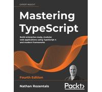 Rozentals - Mastering TypeScript - Fourth Edition Build enterprise-re - X555z