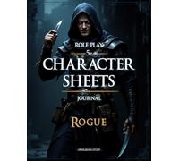Rpg 5e Character Sheets Journal: Beginners Guide and Plenty of Space for Session Notes, Maps, Inventory, Sketch's and More for TTRPG's - Rogue Version