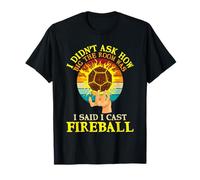 RPG D20 I Didn't Ask How Big The Room I Said I Cast Fireball T-Shirt