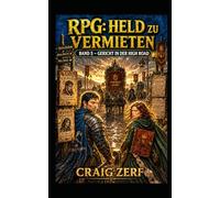 RPG: Held zu vermieten Band 5 - Gericht in der High Road: Ein düsteres, von schwarzem Humor geprägtes LitRPG-Abenteuer voller Straßenkämpfe, Monster und korrupter Systeme