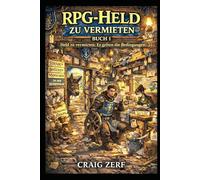 RPG-Held zu vermieten BUCH 1 Held zu vermieten: Es gelten die Bedingungen: Ein düsteres, von schwarzem Humor geprägtes LitRPG-Abenteuer voller Straßenkämpfe, Monster und korrupter Systeme