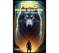 RPG Prime Shifter - Book 1: Primal Awakening: An Earth Apocalypse System Integration LitRPG Adventure novel