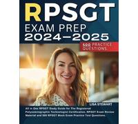 RPSGT Exam Prep 2024-2025: All in One RPSGT Study Guide for The Registered Polysomnographic Technologist Certification. RPSGT Exam Review Material and 500 RPSGT Mock Exam Practice Test Questions.