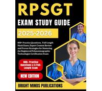 RPSGT Exam Study Guide 2025-2026: 800+ Practice Questions, Full-Length Mock Exam, Expert Content Review, and Proven Strategies for Mastering the Registered Polysomnographic Technologist Certification