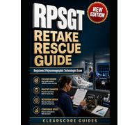 RPSGT RETAKE RESCUE GUIDE: REBUILD WEAK AREAS FOR THE REGISTERED POLYSOMNOGRAPHIC TECHNOLOGIST EXAM WITH RETAKE PRACTICE
