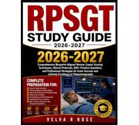 RPSGT Study Guide 2026-2027: Comprehensive Blueprint-Aligned Review, Expert Scoring Techniques, Clinical Protocols, 600+ Practice Questions, and ... and Lifelong Excellence in Polysomnography