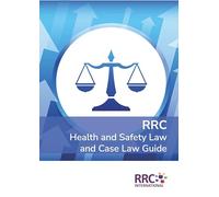 RRC Law Guide: Health and Safety Law and Case Law Guide
