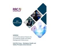 RRC Revision Guide: NEBOSH Level 6 International Diploma for Occupational Health and Safety Management Professionals: Unit DI1 Know -Workplace Health ... (International) (RRC Revision Guides)