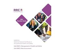 RRC Revision Guide: NEBOSH National General Certificate in Occupational Health and Safety: Unit GNC1: Management of Health and Safety and Unit GNC2: Risk Assessment