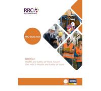 RRC Study Text: NEBOSH Health and Safety at Work Award: Unit HSA1: Health and Safety at Work