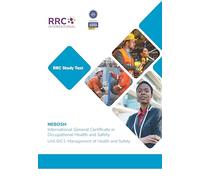 RRC Study Text: NEBOSH International General Certificate in Occupational Health and Safety: Unit GIC1: Management of Health and Safety