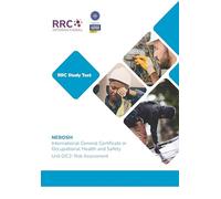 RRC Study Text: NEBOSH International General Certificate in Occupational Health and Safety: Unit GIC2: Risk Assessment