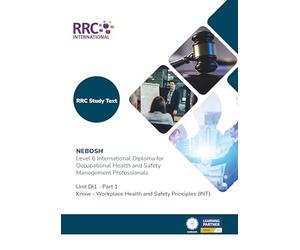 RRC Study Text: NEBOSH Level 6 International Diploma for Occupational Health and Safety Management Professionals: Unit DI1 Know -Workplace Health and ... (International) (RRC NEBOSH Study Texts)