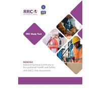 RRC Study Text: NEBOSH National General Certificate in Occupational Health and Safety: Unit GNC2: Risk Assessment