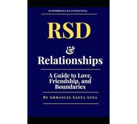 RSD and Relationships:: A Guide to Love, Friendship, and Boundaries (Luminous Minds: The Rejection Sensitive Dysphoria and Attention Deficit Disorder Transformational Series)