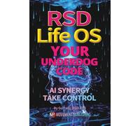 RSD Destiny OS: Rewrite Your Life with 6 Practical Tools - AI Synergy: You Own Your Path: Your Underdog Code - AI Synergy: Take Control