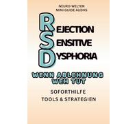 RSD - Rejection Sensitive Dysphoria: Wenn Ablehnung weh tut: Ein Mini-Guide für Menschen mit ADHS, Autismus & AuDHS (AuDHS Mini-Guides)