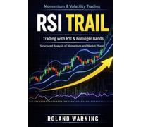 RSI Trail Strategy with Bollinger Bands: The Complete Guide to Smart Entries, Precision Exits, and Consistent Profits in Forex & Crypto Trading (High-Value Trading Strategy Series™)
