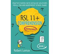 RSL 11 Plus Books: Multiple-Choice Comprehension, Book 1 - Practice English Papers & Detailed Answers for GL, CEM and Independent School 11+ Exams (RSL 11+ Comprehension, Multiple Choice)
