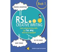 RSL Creative Writing: Book 1 : KS2, KS3, 11 Plus & 13 Plus - Workbook For Ages 9 Upwards